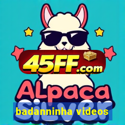 badanninha videos